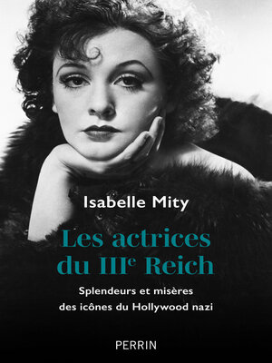 cover image of Les actrices du IIIe Reich--Splendeurs et misères des icônes du Hollywood nazi